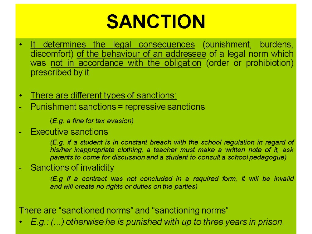 SANCTION It determines the legal consequences (punishment, burdens, discomfort) of the behaviour of an